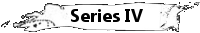 Series IV