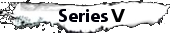 Series V
